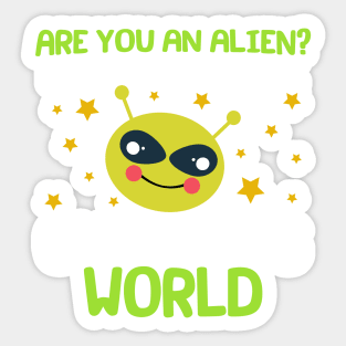 Are You An Alien? Because You're Out Of This World Sticker